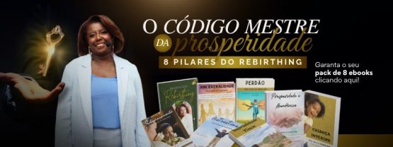 O Código Mestre da Prosperidade - 8 Pilares do Rebirthing